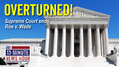 OVERTURNED! Supreme Court Ends Roe v. Wade in Historic Decision | Bobby Eberle Ep. 479