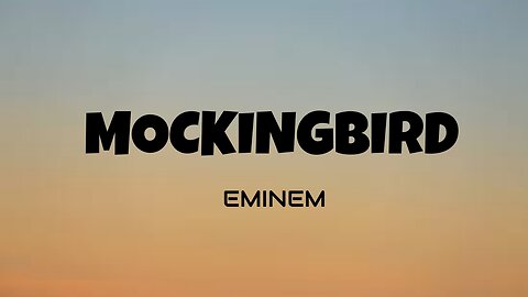 Eminem - Mockingbird (Lyrics)