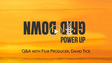 "Grid Down Power Up" David Tice, Producer - Q&A Session