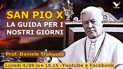 SAN PIO X LA GUIDA PER I NOSTRI TEMPI con il Prof. Daniele Trabucco