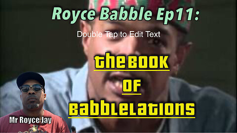 Royce Jay Presents: The Book of Babbleations Ep. 11