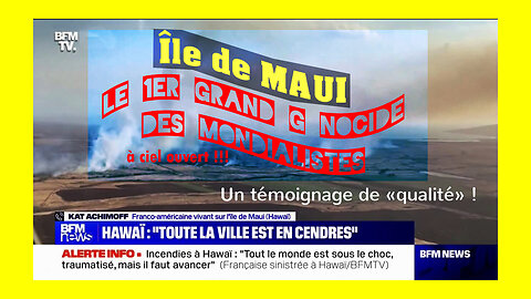 HAWAÎ/ L'île de MAUI. Le 1er attentat génocidaire "à ciel ouvert" des "mondialistes". (Hd 1080) Les vraies raisons !