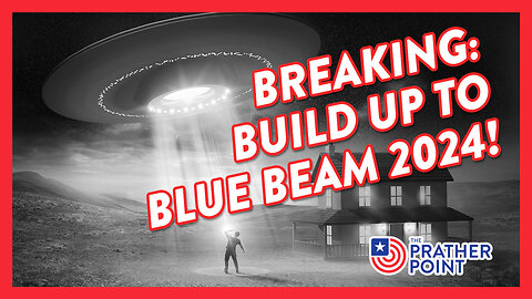 BREAKING! BUILD UP TO BLUE BEAM 2024!