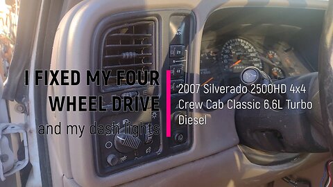 I Fixed my 4WD!!! and my dash lights - 2007 Silverado 2500HD Classic Crew Diesel 4x4