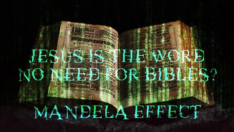 Mandela Effect: JESUS is the Word - No Need for Bibles? by Sam Adams