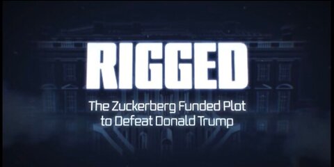 RIGGED: The Zuckerberg Funded Plot to Defeat Donald Trump.