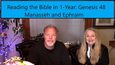 Reading the Bible in 1 Year - Genesis Chapter 48 - Manasseh and Ephraim