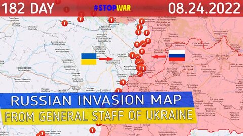 Military summary Russia and Ukraine war map 182 day invasion - 24 Aug 2022 latest news today