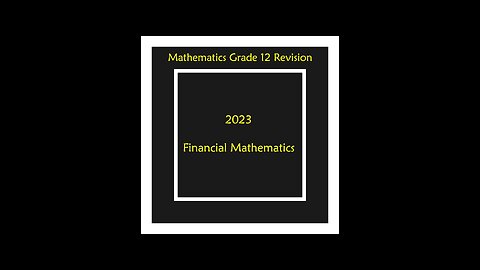 Financial Mathematics November 2021 Grade 12 Mathematics Revision