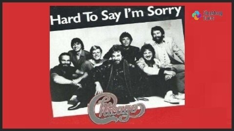 Chicago - "Hard To Say I'm Sorry" with Lyrics