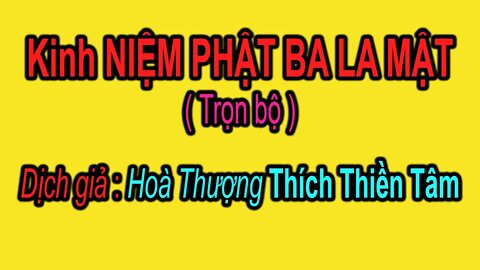 KINH NIỆM PHẬT BA LA MẬT Trọn bộ丨Rất Quý丨HT Thích Thiền Tâm