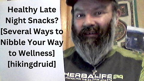 Healthy Late Night Snacks? [Several Ways to Nibble Your Way to Wellness] [hikingdruid]
