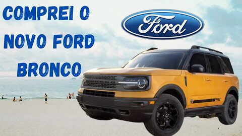 Ford Bronco o Novo SUV da Ford que chegou no Brasil. Já comprei!