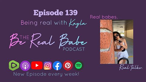 Episode 139 Being Real with Kayla