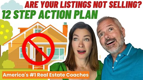 Are Your Listings Not Selling? 12 Step Action Plan