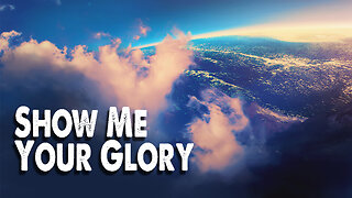 Show Me Your Glory (Worship Lyric Video)