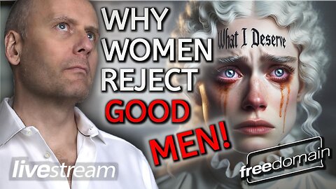 Why Women Reject Good Men!