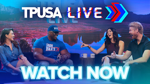 Watch TPUSA LIVE Now! 9/21/21