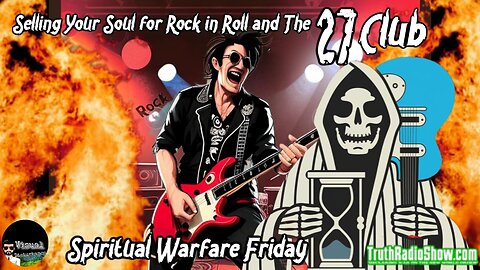 Selling Your Soul For Rock n Roll & The 27 Club - Spiritual Warfare Sat 8pm est