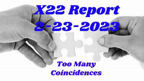 X22 REPORT 2- 23 -2023 TOO MANY COINCIDENCES - TRUMP NEWS