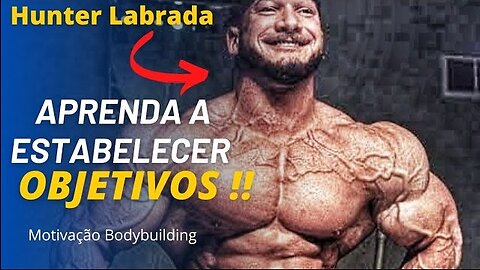 ESTABELEÇA SEUS OBJETIVOS !! Hunter Labrada | Motivação Bodybuilding