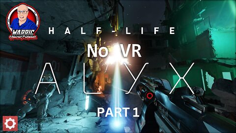 HALFLIFE AYLX NO VR PART 1 LIVE WITH WARRIC