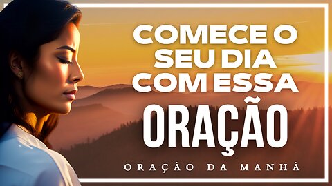 FALE COM DEUS AGORA ELE VAI TE RESPONDER | ORAÇÃO DA MANHÃ PRA COMEÇAR BEM O DIA