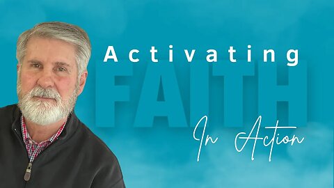 Faith In Motion: Activating Your faith