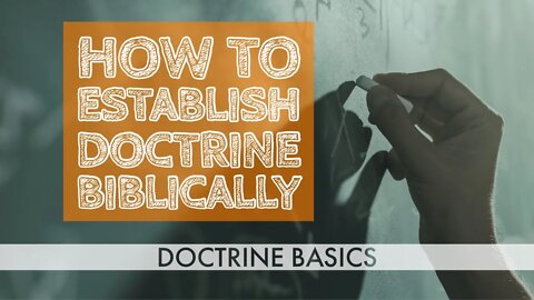 How to Establish Doctrine Biblically