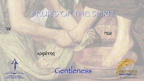 Fruits of the Spirit: Gentleness