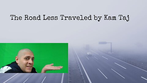 The Road Less Traveled by Kam Taj