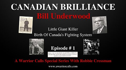 Canadian Brilliance Ep 1: BILL UNDERWOOD - Little Giant Killer Birth of Canada's Fighting System