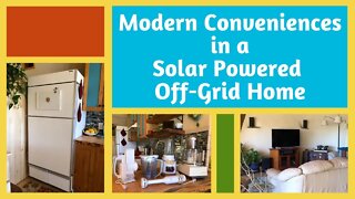 Modern Conveniences in a Solar Powered Off-Grid Home