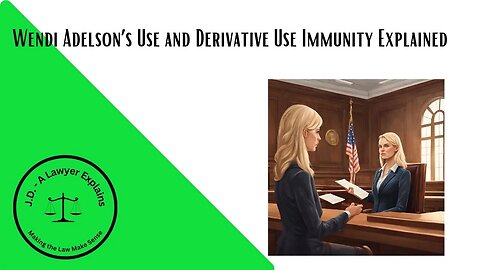 Wendi Adelson's Use and Derivative Use Immunity Explained. #immunity #useimmunity #Adelson