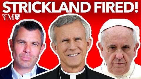 Pope Francis removes Bp. Strickland! - Dr. Taylor Marshall Podcast