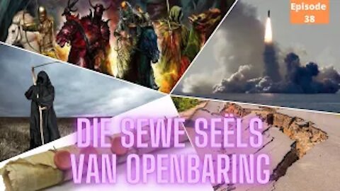 Die SEWE seëls van Openbaring. Episode 38 A&W