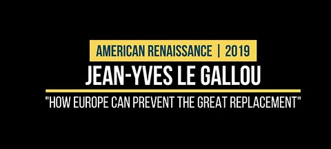 How Europe Can Prevent The Great Replacement. Jean-Yves Galluo American Renaissance