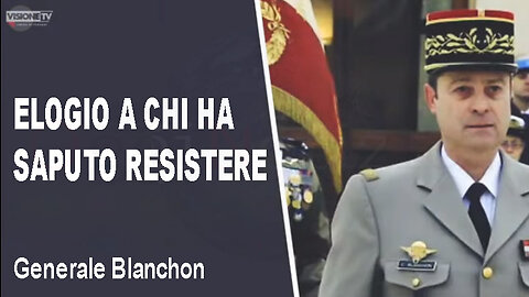 Il messaggio del Generale Blanchon che rende omaggio ai non vaccinati.