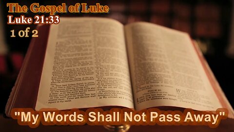 355 My Words Shall Not Pass Away (Luke 21:33) 1 of 2