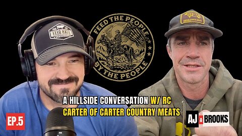 05 - A Hillside Conversation w/ RC Carter of Carter Country Meats