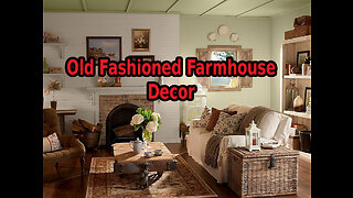 Old Fashioned Farmhouse Decor