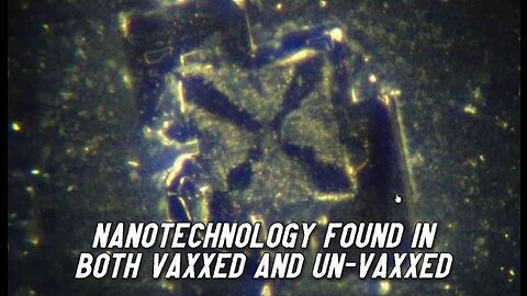 Nanotechnology Found in Both Vaxxed And Un-Vaxxed - Greg Reese