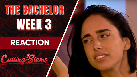 Reaction to The Bachelor Week 3: Cutting Stems