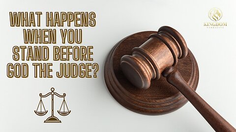 What Happens When You Stand Before God The Judge?