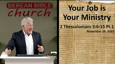 Your Job is Your Ministry Pt.1 (2 Thessalonians 3:6-15)