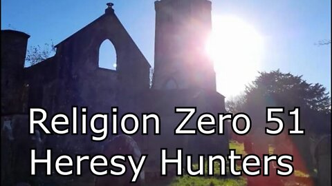 Religion Zero 51 - Heresy Hunters