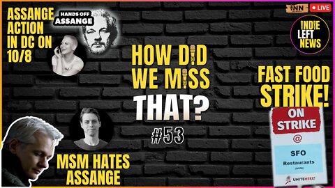 STRIKE at SFO WINS | BIG Week to Support Julian Assange | #HandsOffAssange | How Did We Miss That 53
