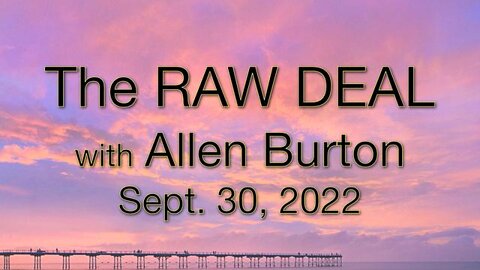 The Raw Deal (30 September 2022) with Allen Burton