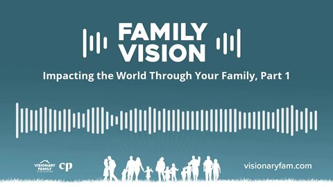 Impacting the World Through Your Family, Part 1