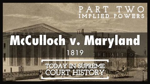 McCulloch v Maryland (Part Two Necessary & Proper)